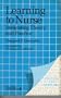Learning to Nurse: Integrating Theory and Practice (Studies in Nursing)
