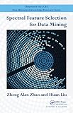 Spectral feature selection for data mining