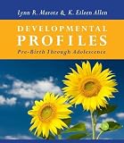 Developmental Profiles: Pre-Birth Through Adolescence Developmental Profiles: Pre-Birth Through Adolescence