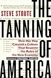 The Tanning of America: How Hip-Hop Created a Culture That Rewrote the Rules of the New Economy