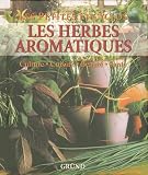 Les herbes aromatiques : Culture-Cuisine-Beauté-Santé