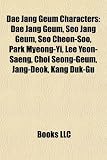Dae Jang Geum Characters: Dae Jang Geum, Seo Jang Geum, Seo Cheon-Soo, Park Myeong-Yi, Lee Yeon-Saeng, Choi Seong-Geum, Jang-Deok, Kang Duk-Gu