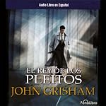 El Rey de Los Pleitos [The King of Torts] | John Grisham