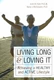 Living Long and Loving It: Achieving a Healthy and Active Lifestyle