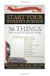 Start Your Internet Business: 36 Things You Need to Know Now