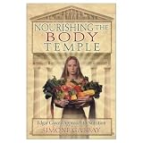 Nourishing the Body Temple: Edgar Cayce s Approach to Nutrition