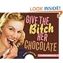 Give the Bitch Her Chocolate