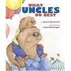 What Aunts Do Best What Uncles Do Best by Laura Numeroff and Lynn Munsinger