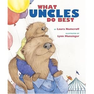 What Aunts Do Best What Uncles Do Best by Laura Numeroff and Lynn Munsinger