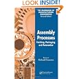 Assembly Processes: Finishing, Packaging, and Automation (Handbook of Manufacturing Engineering, Second Edition) (v. 4) by Richard Crowson
