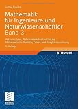 Produkt-Bild: Mathematik f&uuml;r Ingenieure und Naturwissenschaftler Band 3: Vektoranalysis, Wahrscheinlichkeitsrechnung, Mathematische Statistik, Fehler- und Ausgleichsrechnung