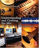 Understanding and Crafting the Mix, Second Edition: The Art of Recording