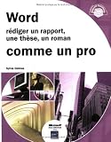 Word : R�diger un rapport, une th�se, un roman comme un pro.