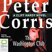 The Washington Club: A Cliff Hardy Mystery, Book 19 | [Peter Corris]