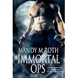 Immortal Ops ~ Mandy M. Roth