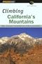 Climbing California's Mountains (Climbing Mountians Series)