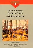Major Problems in the Civil War and Reconstruction (Major Problems in American History)