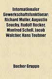 Produkt-Bild: Internationaler Gewerkschaftsfunktionar: Richard Muller, Augustin Souchy, Rudolf Rocker, Manfred Schell, Jacob Walcher, Hans Teubner