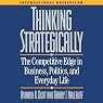 Thinking Strategically: The Competitive Edge in Business, Politics, and Everyday Life