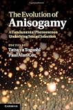 The evolution of anisogamy : a fundamental phenomenon underlying sexual selection