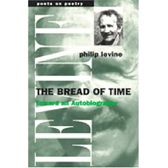 The Bread of Time: Toward an Autobiography (Poets on Poetry)