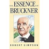 the essence of bruckner an essay towards the understanding of his music a gollancz paperback