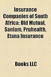 Insurance Companies of South Africa: Old Mutual, Sanlam, Pruhealth, Etana Insurance-