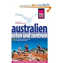 Australien  Osten und Zentrum: Das komplette Handbuch f�r individuelles Reisen zu K�sten, Citys, Nationalparks und Zielen abseits der Hauptreiserouten ... Routen f�r Reisen per Campmobil und Mietwagen
