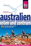 Australien  Osten und Zentrum: Das komplette Handbuch f&uuml;r individuelles Reisen zu K&uuml;sten, Citys, Nationalparks und Zielen abseits der Hauptreiserouten .. - Routen f&uuml;r Reisen per Campmobil und Mietwagen - Veronika Pavel