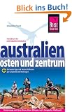 Australien  Osten und Zentrum: Das komplette Handbuch f�r individuelles Reisen zu K�sten, Citys, Nationalparks und Zielen abseits der Hauptreiserouten ... Routen f�r Reisen per Campmobil und Mietwagen
