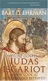 The Lost Gospel of Judas Iscariot: A New Look at Betrayer and Betrayed