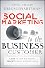 Social Marketing to the Business Customer: Listen to Your B2B Market, Generate Major Account Leads, and Build Client Relationships