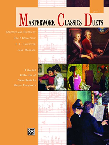 Masterwork Classics Duets, Level 7: A Graded Collection of Late Intermediate Piano Duets by Master Composers (Piano) (Alfred Masterwork Edition: Masterwork Classics Duets)