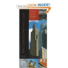 AIA Guide to the Twin Cities: The Essential Source on the Architecture of Minneapolis and St. Paul