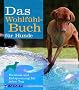Das Wohlf�hlbuch f�r Hunde: Wellness und Entspannung f�r jeden Tag