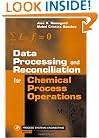 Data Processing and Reconciliation for Chemical Process Operations, Volume 2 (Process Systems Engineering)