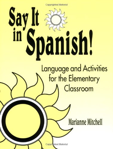 Say It in Spanish!: Language and Activities for the Elementary Classroom