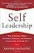 Self-Leadership: How to Become a More Successful, Efficient, and Effective Leader from the Inside Out