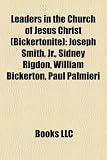 Produkt-Bild: Leaders in the Church of Jesus Christ (Bickertonite): Joseph Smith, JR., Sidney Rigdon, William Bickerton, Paul Palmieri