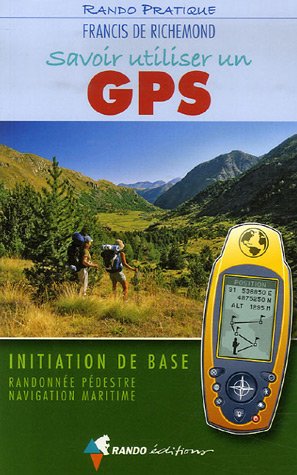 City Travel Guides Discounted  Livres : Savoir utiliser un GPS : Initiation de base Randonnée pédestre Navigation maritime