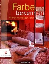 Farbe bekennen!: Wohnen mit kr&auml;ftigen T&ouml;nen