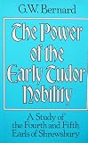 The power of the early Tudor nobility : a study of the fourth and fifth Earls of Shrewsbury