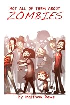 Click to Download Free Kindle Book -> Not All Of Them About Zombies
