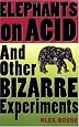 Elephants on Acid: And Other Bizarre Experiments (Harvest Original)