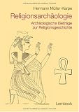 Religionsarch&auml;ologie: Arch&auml;ologische Beitr&auml;ge zur Religionsgeschichte - Hermann M&uuml;ller-Karpe