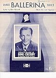 PIANO SHEET MUSIC - DANCE BALLERINA DANCE - FEATURED AND RECORDED BY BING CROSBY ON BRUNSWICK RECORDS