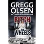 Bitch on Wheels: The true story of a murderous wif&hellip by Gregg Olsen