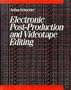 Electronic Post-Production and Videotape Editing