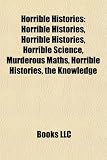 Horrible Histories: Horrible Histories, Horrible Histories, Horrible Science, Murderous Maths, Horrible Histories, the Knowledge