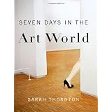 Seven Days In The Art Worldby Sarah Thornton